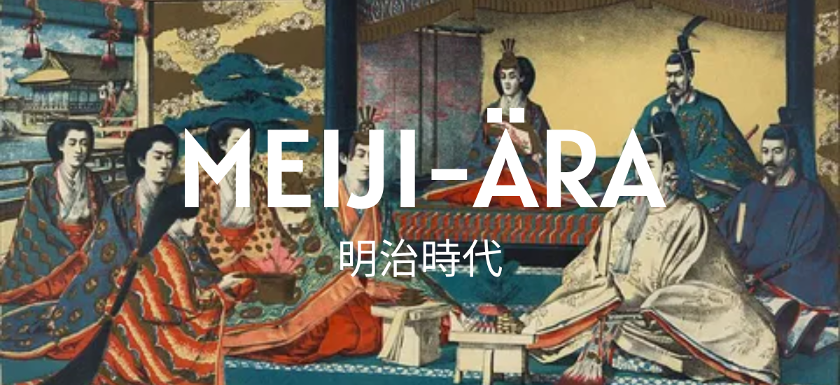 Die Meiji-Ära in Japan (1868-1912)