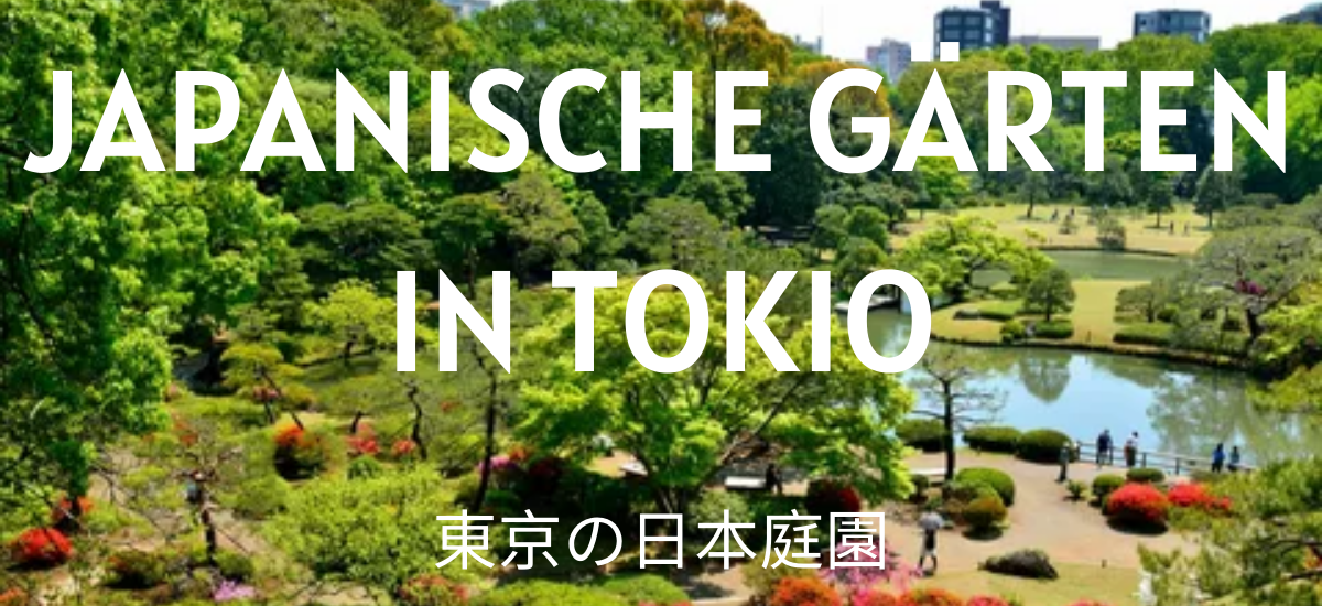 3 Klassische japanische Gärten in Tokio, die Sie nicht verpassen dürfen
