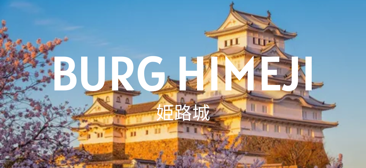 Burg Himeji: Alles, was Sie vor Ihrem Besuch wissen müssen