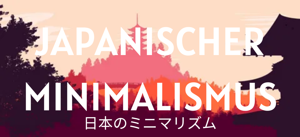 Was Sie vom japanischen Minimalismus lernen können