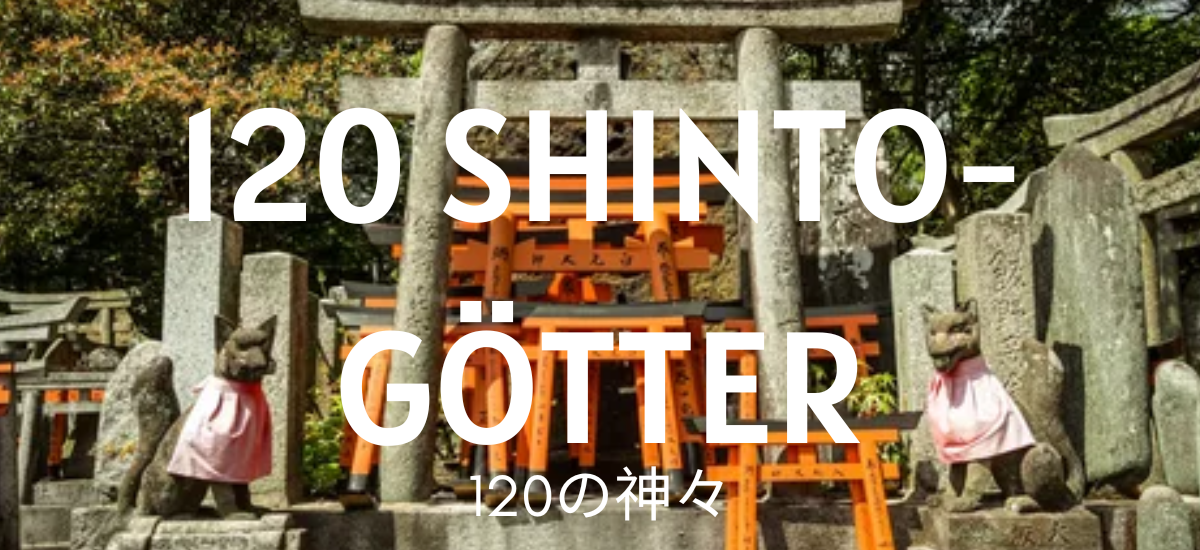 120 Shinto-Götter und -Göttinnen zum Kennenlernen