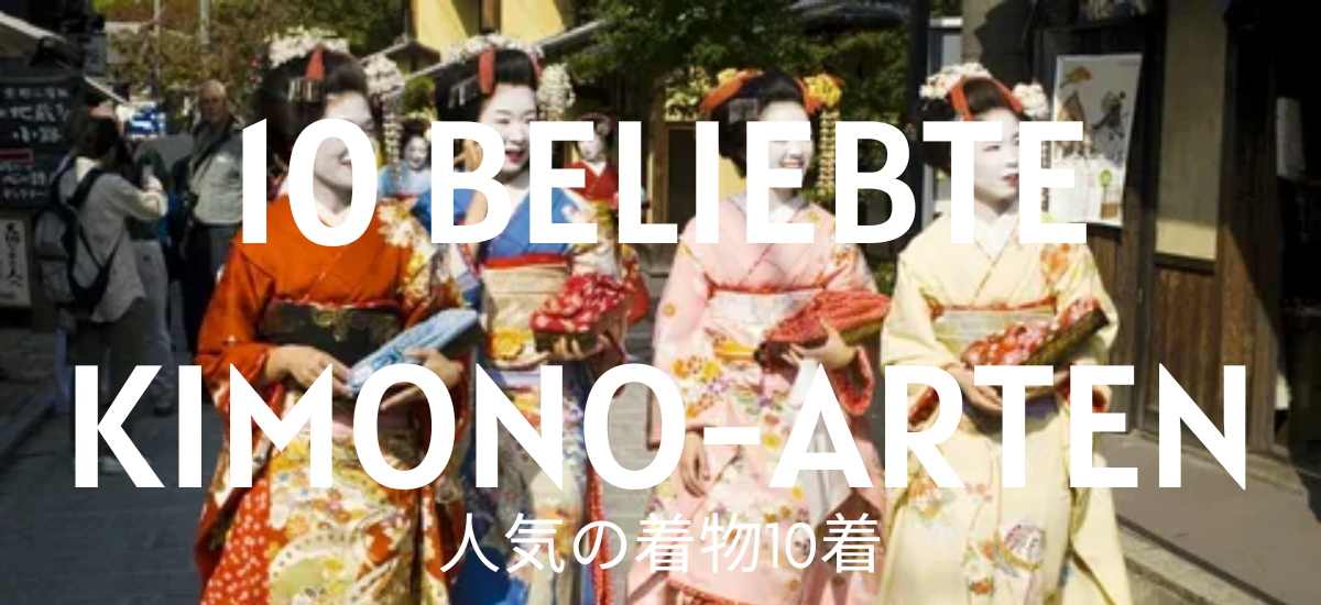10 Beliebte Kimono-Typen, die du vielleicht noch nicht kennst