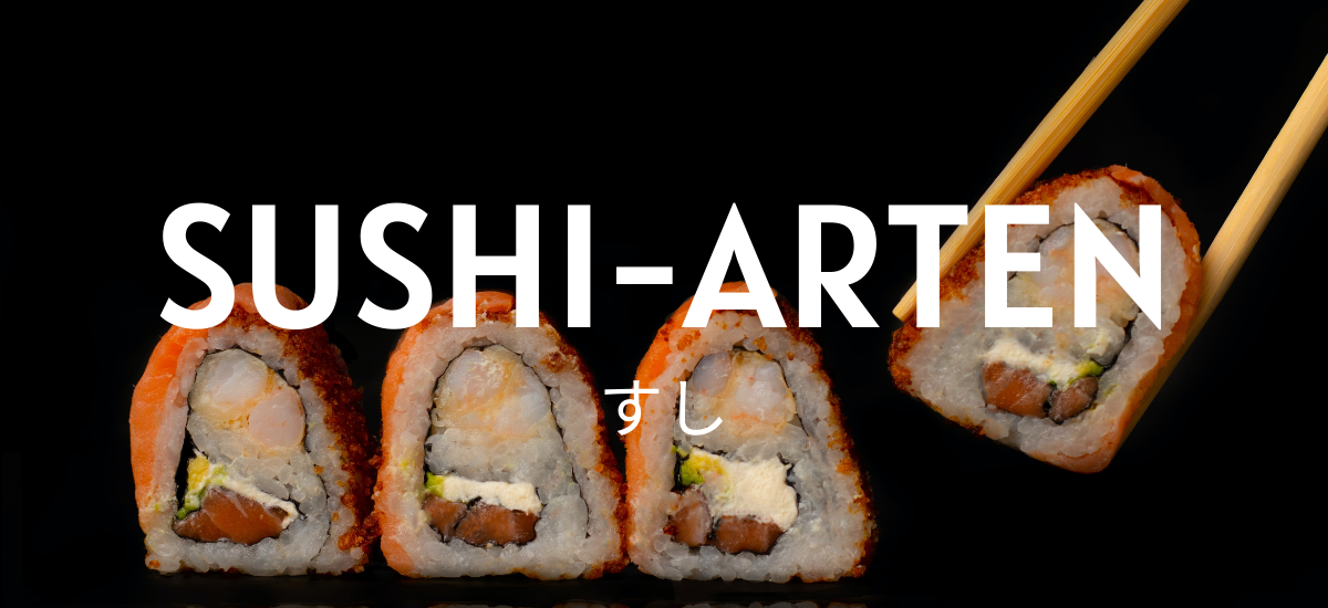 Sushi | Geschichte und Arten von Sushi